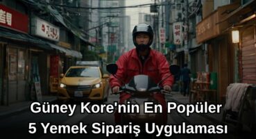 Güney Kore’nin En Popüler 5 Yemek Sipariş Etme Uygulaması